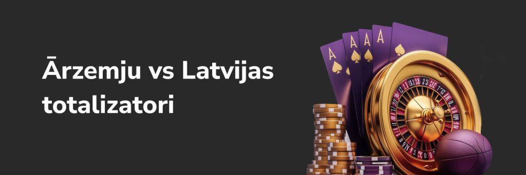 Ārzemju vs Latvijas totalizatori