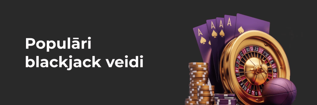 Populāri blackjack veidi