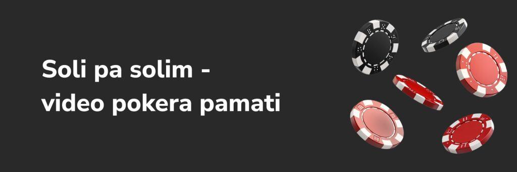 Soli pa solim -
video pokera pamati